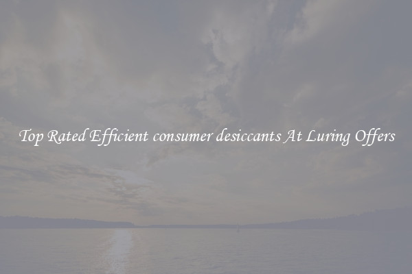 Top Rated Efficient consumer desiccants At Luring Offers