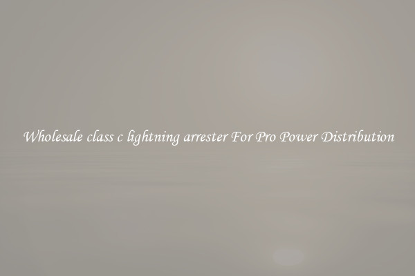 Wholesale class c lightning arrester For Pro Power Distribution
