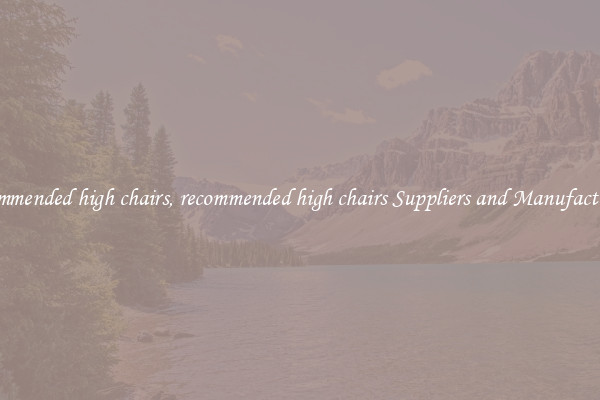 recommended high chairs, recommended high chairs Suppliers and Manufacturers