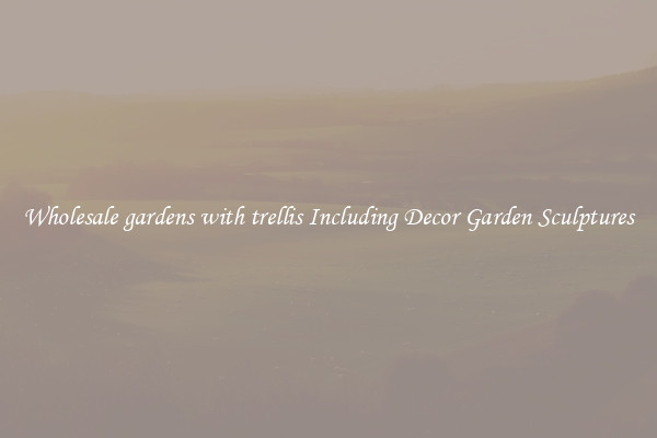 Wholesale gardens with trellis Including Decor Garden Sculptures