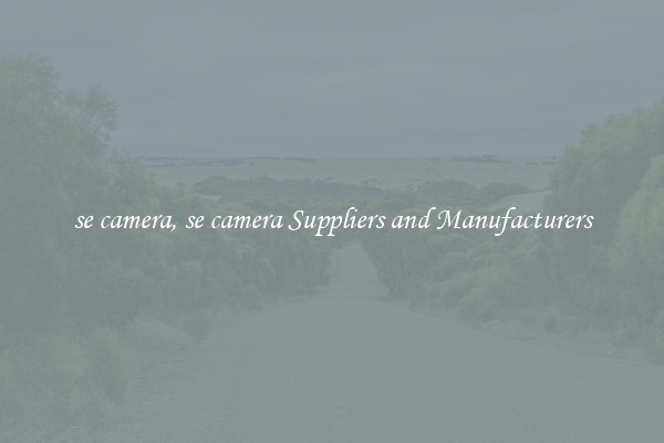 se camera, se camera Suppliers and Manufacturers