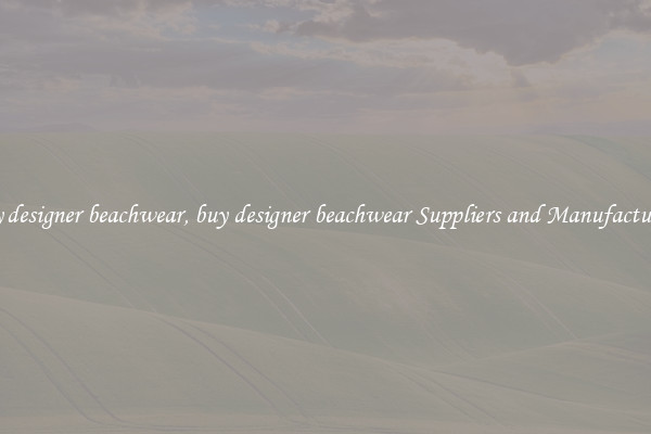 buy designer beachwear, buy designer beachwear Suppliers and Manufacturers