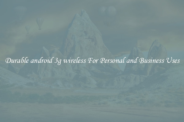Durable android 3g wireless For Personal and Business Uses