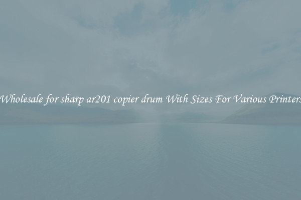 Wholesale for sharp ar201 copier drum With Sizes For Various Printers