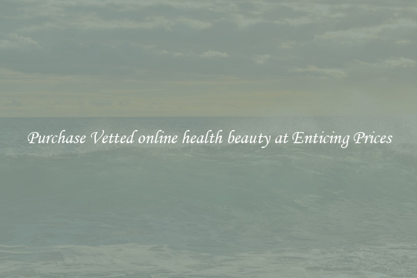 Purchase Vetted online health beauty at Enticing Prices