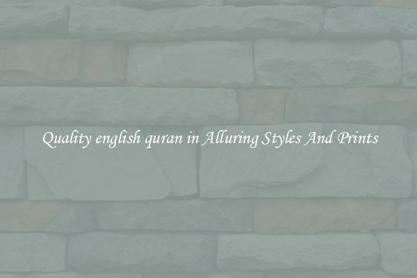 Quality english quran in Alluring Styles And Prints