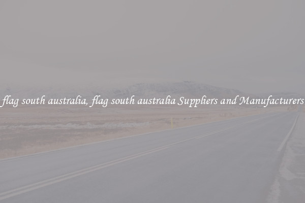 flag south australia, flag south australia Suppliers and Manufacturers