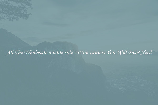 All The Wholesale double side cotton canvas You Will Ever Need