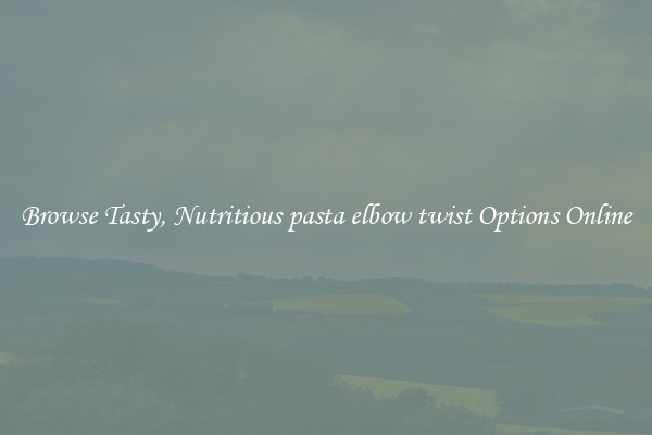 Browse Tasty, Nutritious pasta elbow twist Options Online