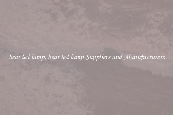 bear led lamp, bear led lamp Suppliers and Manufacturers