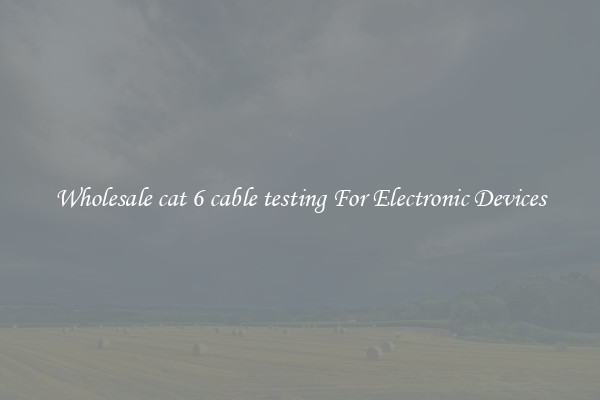 Wholesale cat 6 cable testing For Electronic Devices
