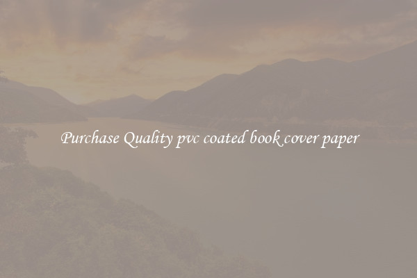 Purchase Quality pvc coated book cover paper