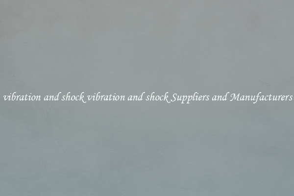 vibration and shock vibration and shock Suppliers and Manufacturers