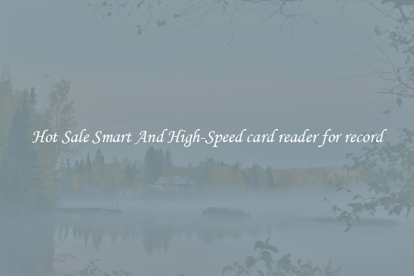 Hot Sale Smart And High-Speed card reader for record