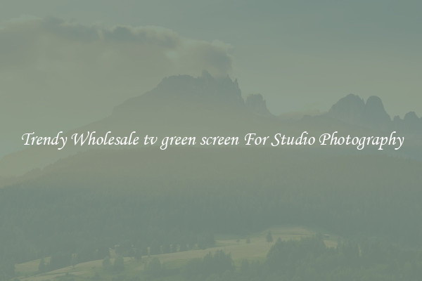 Trendy Wholesale tv green screen For Studio Photography