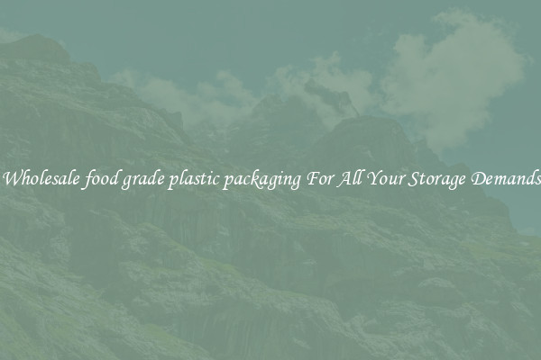 Wholesale food grade plastic packaging For All Your Storage Demands