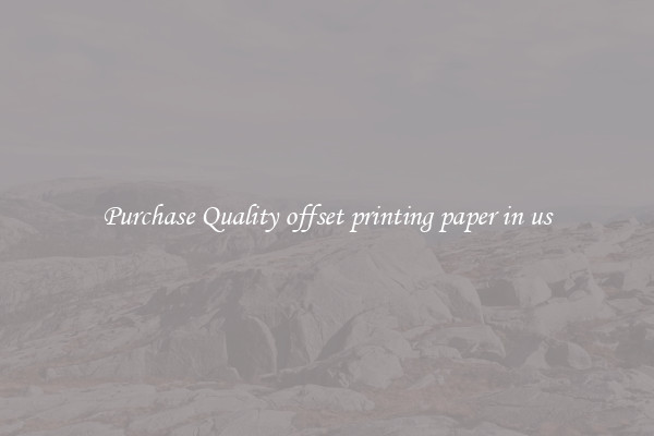 Purchase Quality offset printing paper in us