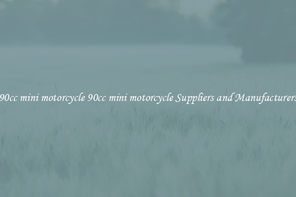 90cc mini motorcycle 90cc mini motorcycle Suppliers and Manufacturers