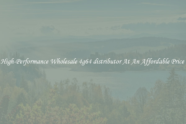 High-Performance Wholesale 4g64 distributor At An Affordable Price 
