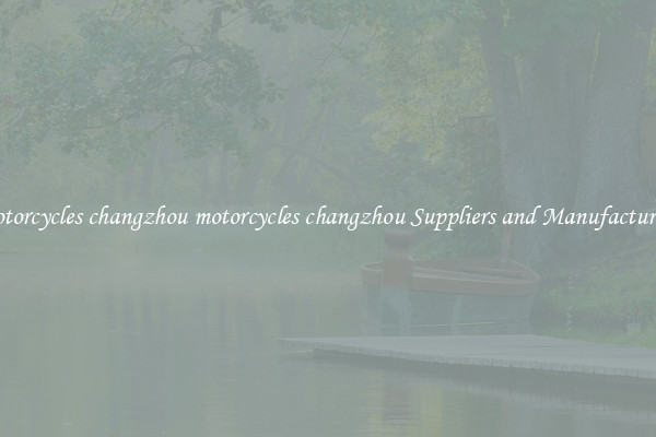 motorcycles changzhou motorcycles changzhou Suppliers and Manufacturers