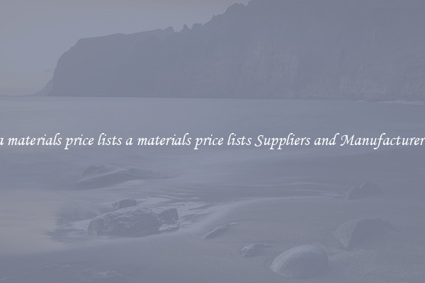 a materials price lists a materials price lists Suppliers and Manufacturers