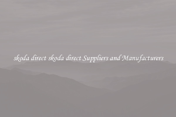 skoda direct skoda direct Suppliers and Manufacturers