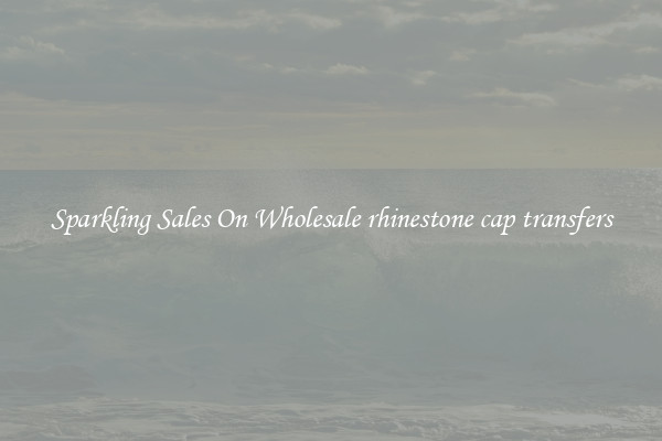 Sparkling Sales On Wholesale rhinestone cap transfers
