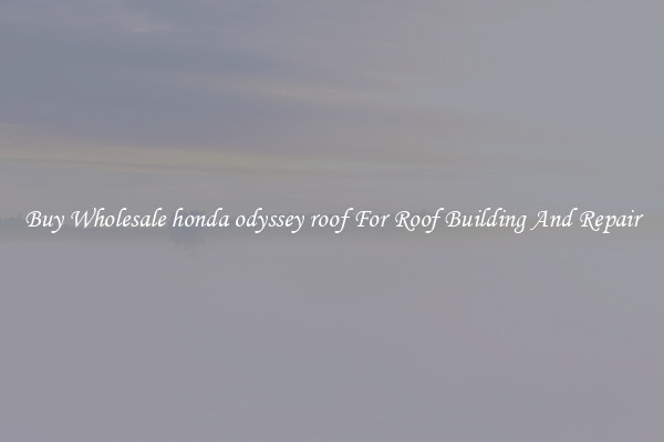 Buy Wholesale honda odyssey roof For Roof Building And Repair