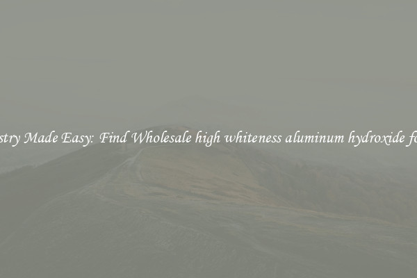 Chemistry Made Easy: Find Wholesale high whiteness aluminum hydroxide for filler