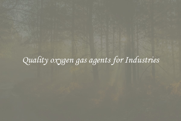 Quality oxygen gas agents for Industries