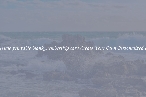 Wholesale printable blank membership card Create Your Own Personalized Cards