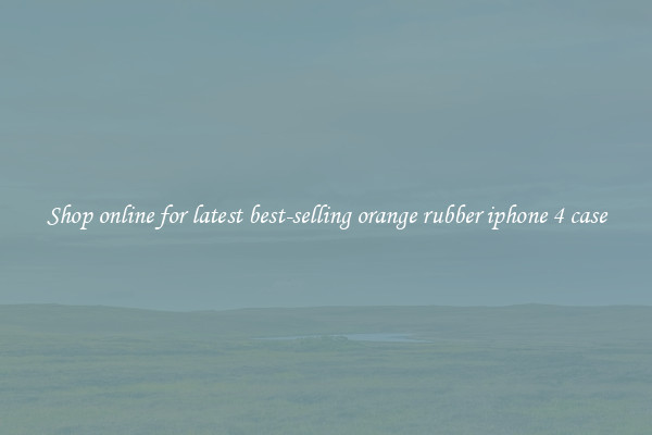 Shop online for latest best-selling orange rubber iphone 4 case