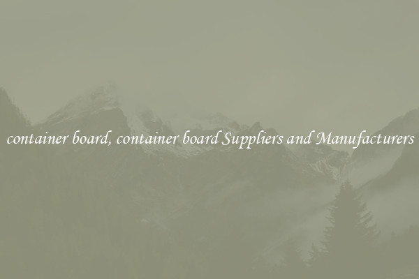 container board, container board Suppliers and Manufacturers
