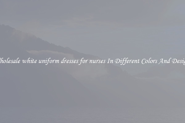 Wholesale white uniform dresses for nurses In Different Colors And Designs