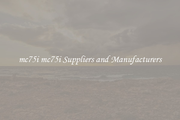 mc75i mc75i Suppliers and Manufacturers