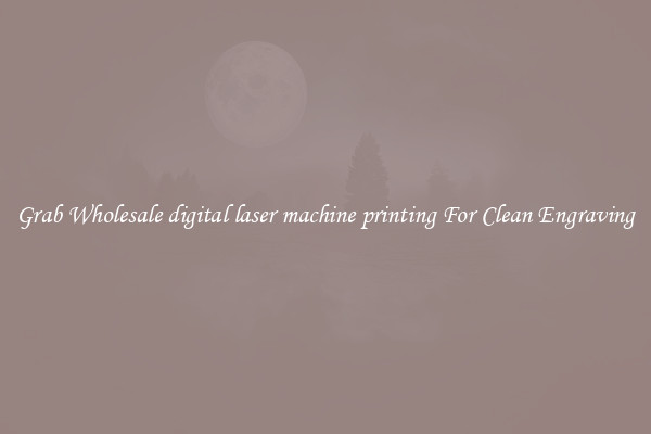 Grab Wholesale digital laser machine printing For Clean Engraving
