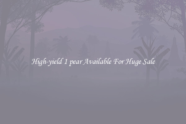 High-yield 1 pear Available For Huge Sale
