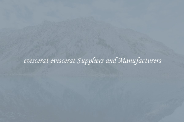 eviscerat eviscerat Suppliers and Manufacturers